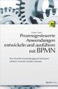 Prozessgesteuerte Anwendungen entwickeln und ausführen mit BPMN